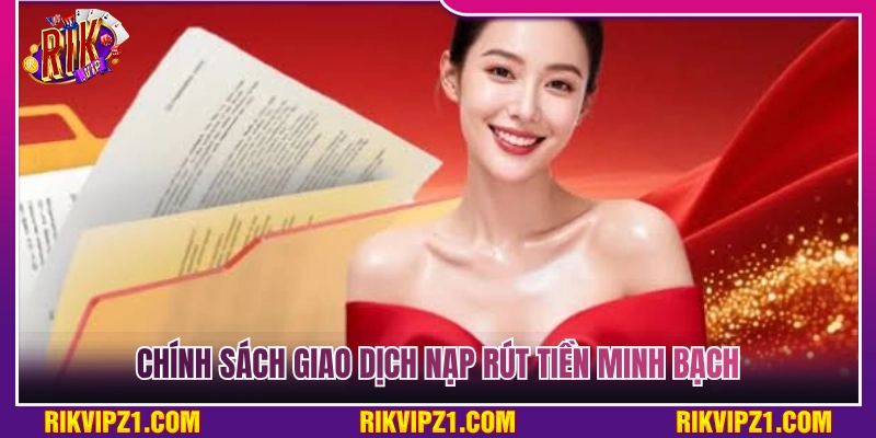 Điều Khoản Sử Dụng Rikvip - Chi Tiết Những Quy Định Hiện Hành 2 Quy định nạp và rút tiền cực kỳ rõ ràng, minh bạch