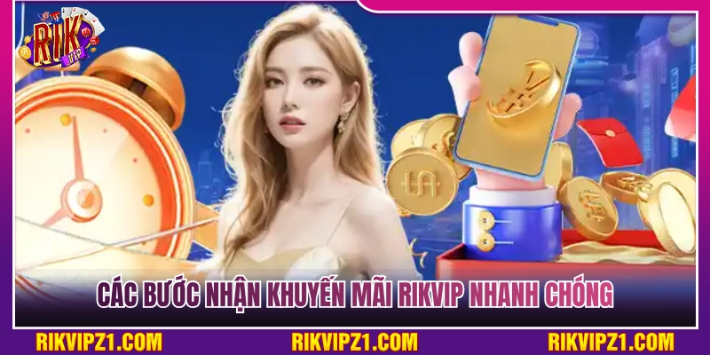 Khuyến Mãi Rikvip - Tổng Hợp Ưu Đãi Hấp Dẫn Hot Nhất 2026 4 Hướng dẫn các bước nhận ưu đãi nhanh nhất