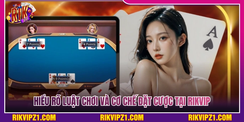 Nắm vững quy tắc và cơ chế đặt cược ở Rikvip 