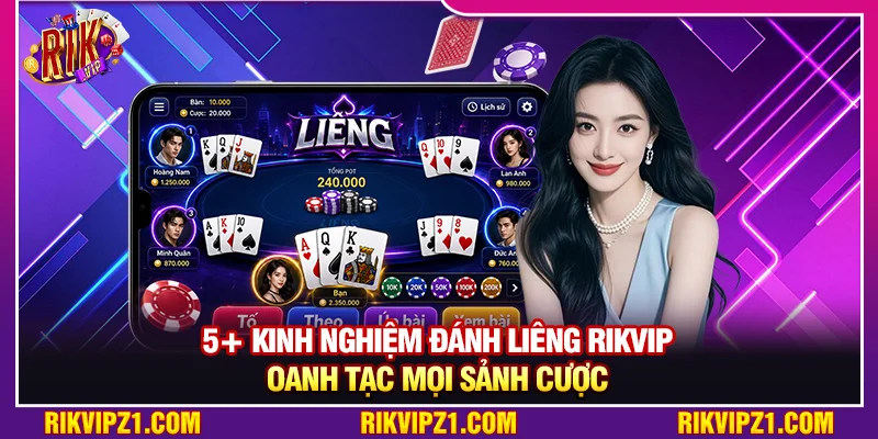 5+ Kinh Nghiệm Đánh Liêng Rikvip Oanh Tạc Mọi Sảnh Cược