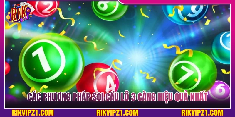 Tổng hợp các cách soi cầu lô 3 càng chuẩn xác và hiệu quả 