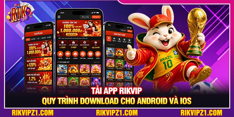 Tải App Rikvip - Quy Trình Download Chi Tiết Cho Android Và iOS 1 Tải App Rikvip - Quy Trình Download Chi Tiết Cho Android Và iOS