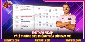 Thể Thao Rikvip - Tỷ Lệ Thưởng Siêu Khủng Thỏa Sức Đam Mê