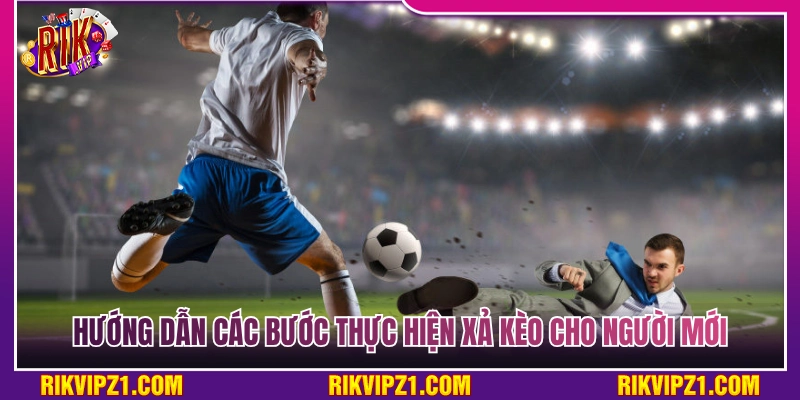 Quy trình các bước xả kèo chi tiết dành cho tân thủ 
