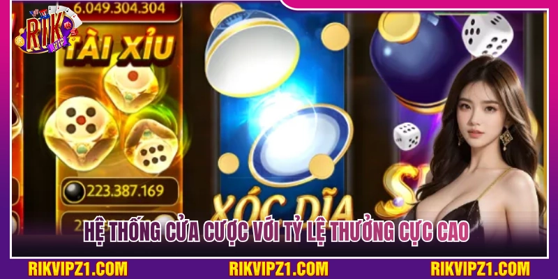 Xóc Đĩa Rikvip - Sảnh Cược Live Stream Bùng Nổ Mỗi Ngày 3 Cơ chế cửa cược có tỷ lệ thưởng cực kỳ hấp dẫn