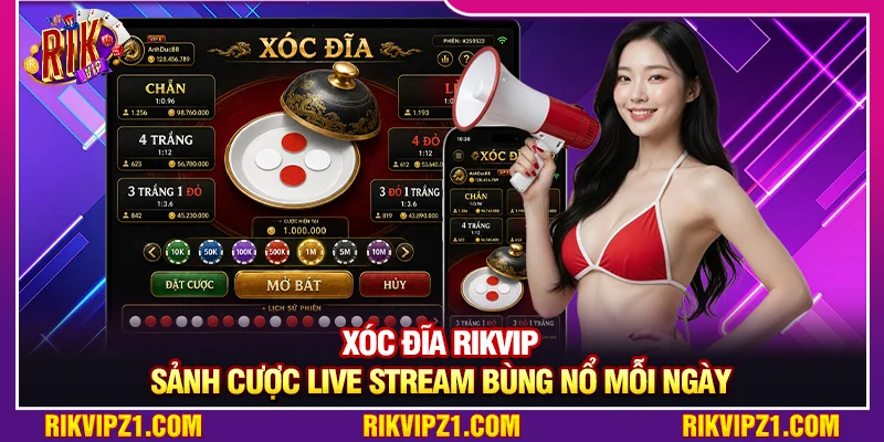 Xóc Đĩa Rikvip - Sảnh Cược Live Stream Bùng Nổ Mỗi Ngày 1 Xóc Đĩa Rikvip - Sảnh Cược Live Stream Bùng Nổ Mỗi Ngày